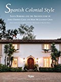 Spanish Colonial Style Santa Barbara and the Architecture of James Osborne Craig and Mary Mclaughlin Craig  9780847846122 Front Cover