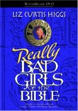 Really Bad Girls of the Bible More Lessons from Less-Than-Perfect Women 2006 9781400073122 Front Cover