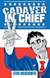 Cadaver in Chief 2012 9781478348122 Front Cover