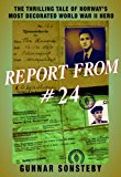 Report From #24 The Thrilling Tale of Norways Most Decorated World War II Hero  9781569808122 Front Cover