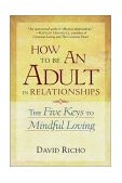 How to Be an Adult in Relationships The Five Keys to Mindful Loving cover art