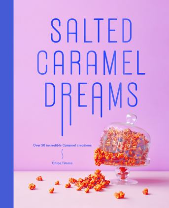 Salted Caramel Dreams Over 70 Incredible Caramel Creations  9781784881122 Front Cover