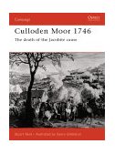 Culloden Moor 1746 The Death of the Jacobite Cause 2002 9781841764122 Front Cover