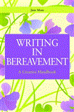 Writing in Bereavement A Creative Handbook 2012 9781849052122 Front Cover