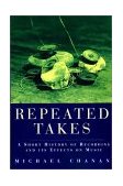 Repeated Takes A Short History of Recording and Its Effects on Music 1995 9781859840122 Front Cover
