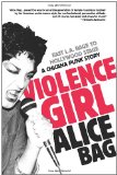 Violence Girl East L. A. Rage to Hollywood Stage, a Chicana Punk Story