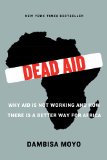 Dead Aid Why Aid Is Not Working and How There Is a Better Way for Africa cover art