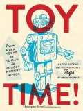 Toy Time! From Hula Hoops to He-Man to Hungry Hungry Hippos: a Look Back at the Most- Beloved Toys of Decades Past  9780385349123 Front Cover