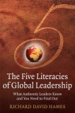 Five Literacies of Global Leadership What Authentic Leaders Know and You Need to Find Out cover art