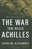War That Killed Achilles The True Story of Homer's Iliad and the Trojan War  9780670021123 Front Cover