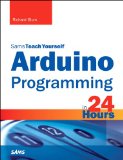 Arduino Programming in 24 Hours, Sams Teach Yourself  9780672337123 Front Cover