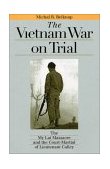 Vietnam War on Trial The My Lai Massacre and the Court-Martial of Lieutenant Calley cover art