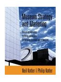 Museum Strategy and Marketing Designing Missions, Building Audiences, Generating Revenue and Resources  9780787909123 Front Cover