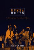Rumba Rules The Politics of Dance Music in Mobutu's Zaire  9780822341123 Front Cover