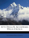 Atti Della R Accademia Della Crusc 2010 9781174241123 Front Cover