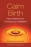 Calm Birth New Method for Conscious Childbirth 2005 9781556436123 Front Cover