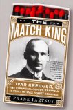 Match King Ivar Kreuger, the Financial Genius Behind a Century of Wall Street Scandals cover art