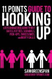 11 Points Guide to Hooking Up Lists and Advice about First Dates, Hotties, Scandals, Pick-Ups, Threesomes, and Booty Calls 2011 9781616082123 Front Cover