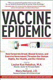 Vaccine Epidemic How Corporate Greed, Biased Science, and Coercive Government Threaten Our Human Rights, Our Health, and Our Children 2012 9781620872123 Front Cover