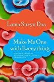 Make Me One with Everything Buddhist Meditations to Awaken from the Illusion of Separation  9781622034123 Front Cover