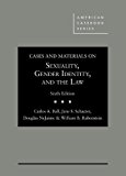 Cases and Materials on Sexuality, Gender Identity, and the Law 6th 9781634604123 Front Cover