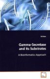 Gamma-Secretase and Its Substrates A Bioinformatics Approach 2008 9783639102123 Front Cover