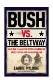 Bush vs. the Beltway How the CIA and the State Department Tried to Stop the War on Terror 2003 9780060580124 Front Cover