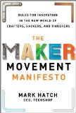 Maker Movement Manifesto: Rules for Innovation in the New World of Crafters, Hackers, and Tinkerers  9780071821124 Front Cover
