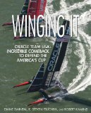 Winging It ORACLE TEAM USA's Incredible Comeback to Defend the America's Cup 2013 9780071834124 Front Cover
