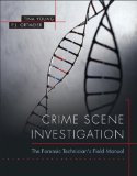Crime Scene Investigation The Forensic Technician&#39;s Field Manual