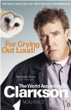 For Crying Out Loud The World According to Clarkson Volume 3 3rd 9780141038124 Front Cover