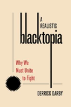Realistic Blacktopia Why We Must Unite to Fight  9780197622124 Front Cover