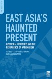 East Asia's Haunted Present Historical Memories and the Resurgence of Nationalism  9780313356124 Front Cover