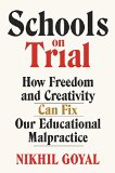 Schools on Trial How Freedom and Creativity Can Fix Our Educational Malpractice 1st 2016 9780385540124 Front Cover