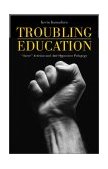 Troubling Education Queer Activism and Anti-Oppressive Pedagogy