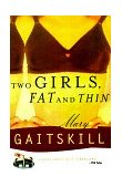 Two Girls, Fat and Thin A Novel 1998 9780684843124 Front Cover