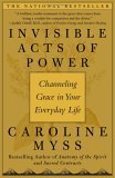 Invisible Acts of Power Channeling Grace in Your Everyday Life  9780743272124 Front Cover