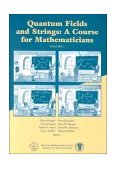 Quantum Fields and Strings A Course for Mathematicians  9780821820124 Front Cover