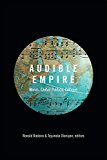 Audible Empire Music, Global Politics, Critique  9780822360124 Front Cover