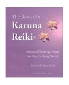Book on Karuna Reiki Advanced Healing Energy for Our Evolving World 2001 9780967872124 Front Cover