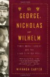 George, Nicholas and Wilhelm Three Royal Cousins and the Road to World War I cover art