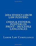 2014 Idaho Labor Law Posters: OSHA and Federal Posters in Print - Multiple Languages 2013 9781493545124 Front Cover