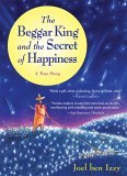 Beggar King and the Secret of Happiness A True Story cover art