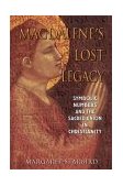 Magdalene's Lost Legacy Symbolic Numbers and the Sacred Union in Christianity 2003 9781591430124 Front Cover