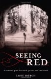 Seeing Red A Woman's Quest for Truth, Power, and the Sacred 2012 9781938314124 Front Cover