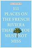 111 Places French Riviera Must Not Miss  9783954516124 Front Cover