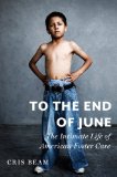 To the End of June The Intimate Life of American Foster Care cover art