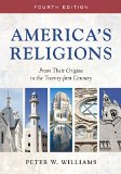 America's Religions From Their Origins to the Twenty-First Century  9780252081125 Front Cover
