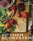 Kitchen Ecosystem Creating a Perpetual Pantry and Integrating Fresh, Preserved, and Other Simple Recipes into Your Kitchen 2014 9780385345125 Front Cover