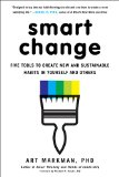 Smart Change Five Tools to Create New and Sustainable Habits in Yourself and Others 2015 9780399164125 Front Cover